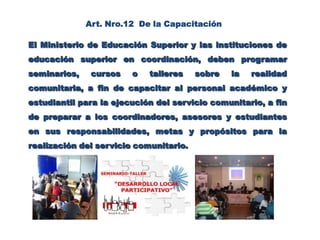 Integrar las instituciones de educación superior con la comunidad, para contribuir al desarrollo de la sociedad venezolana.