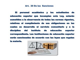 Celebrar convenios para la prestación del servicio comunitario, con el sector público, privado y las comunidades.Expedir la constancia de culminación de prestación del servicio comunitario.