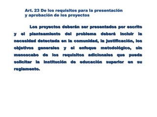 Elaborar su reglamento interno para el funcionamiento del servicio comunitario.