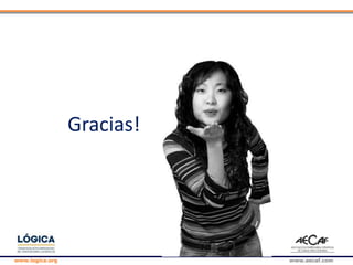 www.logica.org www.aecaf.com
Gracias!
 