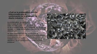 ¿Cuál es la problemática mundial
seleccionada para la
conformación de la propuesta de
diseño industrial?
La problemática escogida es como antes
mencionado, el clima extremo que está afectando
cada vez más y peor a zonas vulnerables en donde
no se ha podido hacer algo al respecto, es un impacto
causado a lo largo de los años y que con los años se
debe arreglar.
Se debe comenzar con una disminución de
contaminantes como lo que en mi propuesta plantea
unos utensilios para cocina hechos de bambú con
múltiples usos que tienen una mayor vida que otros
utensilios y al ser desechados no tienen impacto
ambiental
7-Dec-21 Evaluación del desempeño 7
 