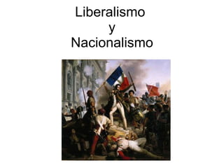 Liberalismo  y Nacionalismo 