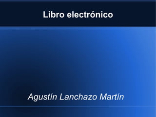 Libro electrónico Agustín Lanchazo Martín 
