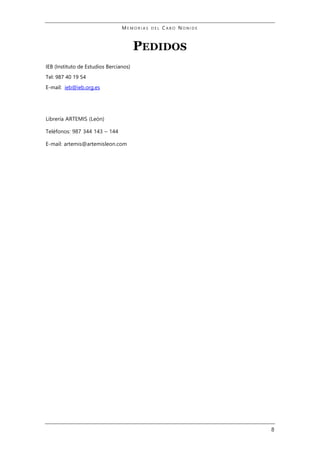 M E M O R I A S D E L C A B O N O N I D E
8
PEDIDOS
IEB (Instituto de Estudios Bercianos)
Tel: 987 40 19 54
E-mail: ieb@ieb.org.es
Librería ARTEMIS (León)
Teléfonos: 987 344 143 – 144
E-mail: artemis@artemisleon.com
 