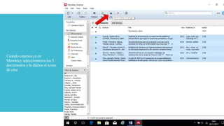 Cuando estamos ya en
Mendeley seleccionamos los 5
documentos y le damos el icono
de citar
 