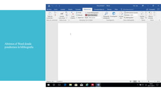 Abrimos el Word donde
pondremos la bibliografía
 