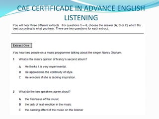CAE CERTIFICADE IN ADVANCE ENGLISH
LISTENING
 