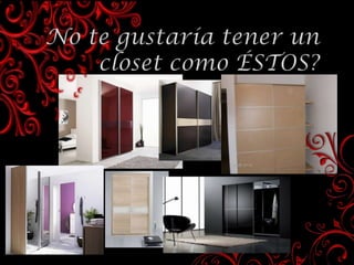 No te gustaría tener un closet como ÉSTOS? 