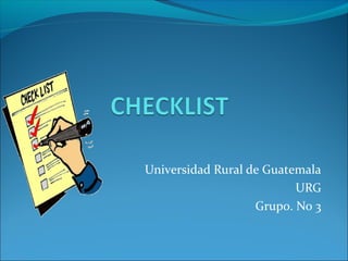Universidad Rural de Guatemala 
URG 
Grupo. No 3 
 