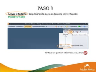 PASO 8
Activar el Parlante: Desactivando la marca en la casilla de verificación:
Desactivar Audio




                    ...
