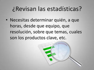 ¿Contenidos virales?
• Si buenas, que para lo de «el video viral»
• Necesito que hagamos un «videito viral»




Los contenidos son virales, porque así 
lo decidió el público.
 