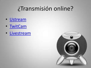 ¿Que utilizo como hardware?
• La mayoría de celulares, dispositivos 
  tipo ipad, portátiles, memorias usb, 
  etc. Están facultando al usuario a 
  publicar directamente en su perfil o 
  servicio web.
 