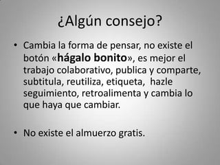 La web de una 
 empresa/corporación es un 
 documento vivo, que 
también «sufre» las leyes de 
    Darwin, donde las 
adaptaciones permiten la 
 supervivencia o el fracaso.
 