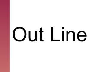 Out Line
 