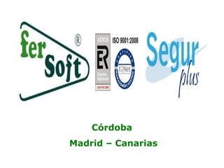 Córdoba
Madrid – Canarias
 