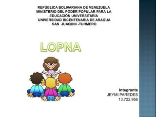 REPÚBLICA BOLIVARIANA DE VENEZUELA
MINISTERIO DEL PODER POPULAR PARA LA
EDUCACIÓN UNIVERSITARIA
UNIVERSIDAD BICENTENARIA DE ARAGUA
SAN JUAQUIN -TURMERO
Integrante
JEYMI PAREDES
13.722.956
 