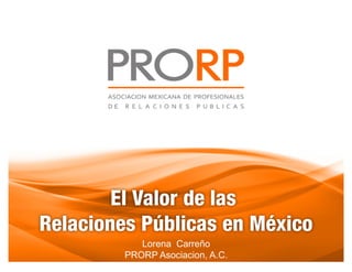 Lorena Carreño
PRORP Asociacion, A.C.
 