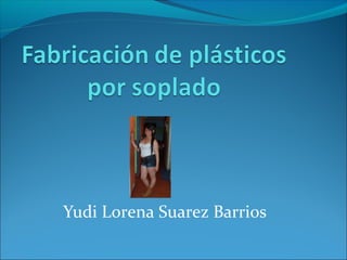 Yudi Lorena Suarez Barrios
 