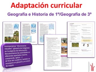  La misma ilustración, con la calidad que caracteriza a este elemento.Adaptación curricularCaracterísticas principales del productoSe han adaptado: Los Contenidos, sobre la base de tres pilares fundamentales: