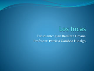 Estudiante: Juan Ramírez Umaña
Profesora: Patricia Gamboa Hidalgo
 
