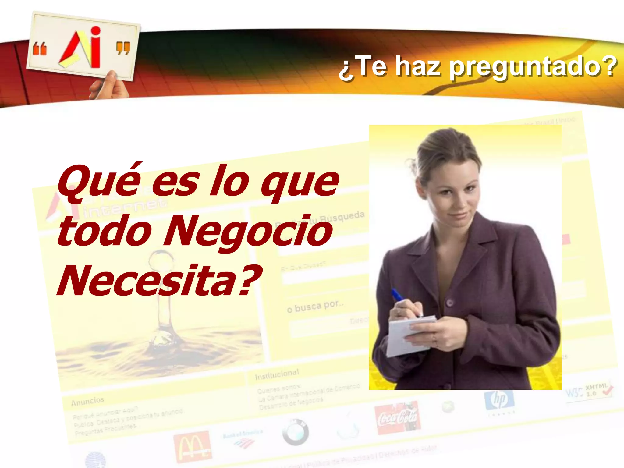 ¿Te haz preguntado?Qué es lo que todo Negocio Necesita?