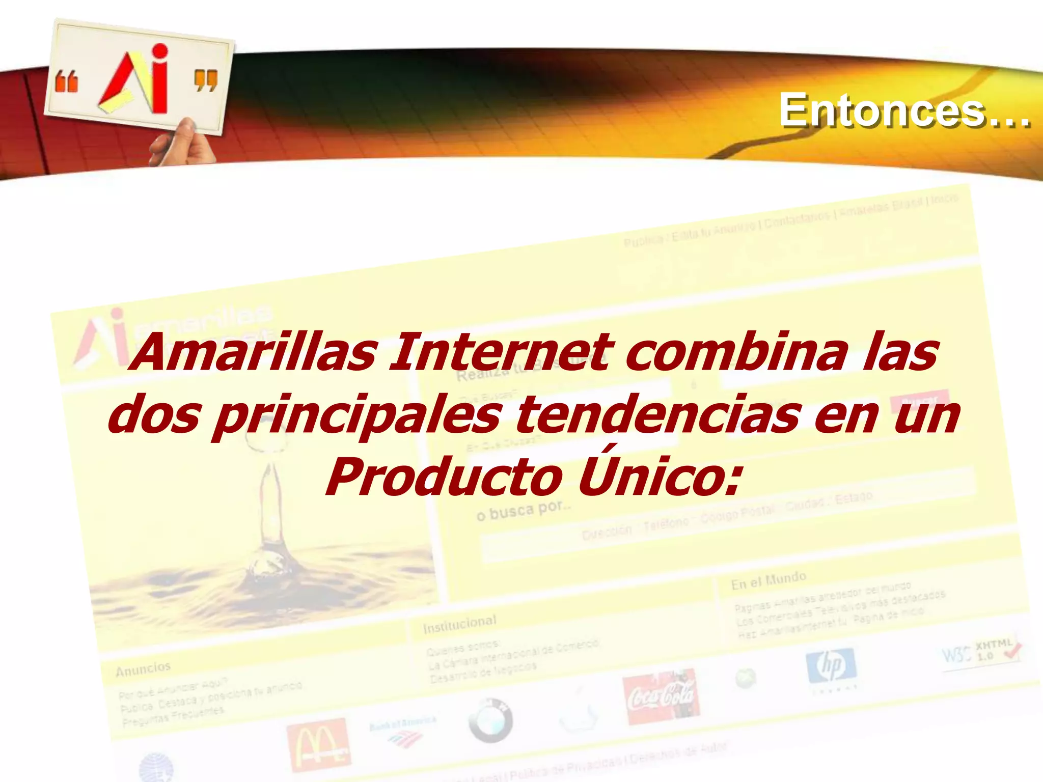 Entonces…Amarillas Internet combina las dos principales tendencias en un Producto Único: