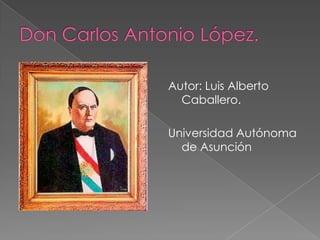 Autor: Luis Alberto
  Caballero.

Universidad Autónoma
  de Asunción
 