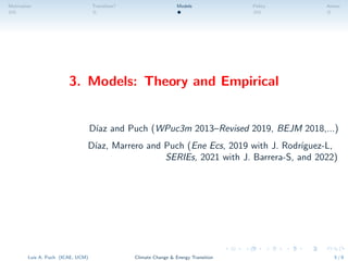 Motivation Transition? Models Policy Annex
3. Models: Theory and Empirical
Dı́az and Puch (WPuc3m 2013–Revised 2019, BEJM ...