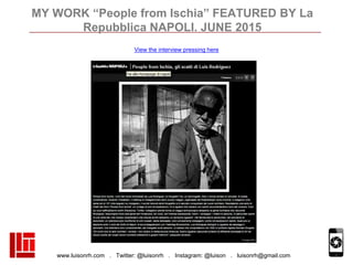 www.luisonrh.com . Twitter: @luisonrh . Instagram: @luison . luisonrh@gmail.com
MY WORK “People from Ischia” FEATURED BY L...