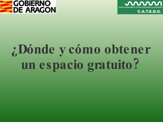 ¿Dónde y cómo obtener un espacio gratuito? 
