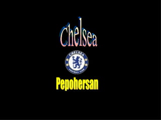 Pepohersan Chelsea 