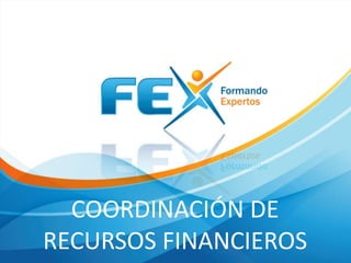 COORDINACIÓN DE
RECURSOS FINANCIEROS

 