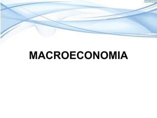 MACROECONOMIA
 