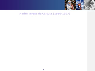 4
Madre Teresa de Calcuta (1910-1997)
 