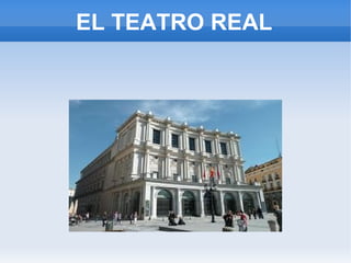 EL TEATRO REAL
 