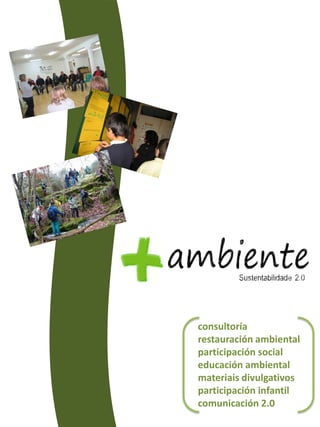 consultoría
restauración ambiental
participación social
educación ambiental
materiais divulgativos
participación infantil
comunicación 2.0
 