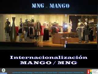 Internacionalización MANGO / MNG Andrés Gil | Victor Hidalgo | María Jose Diaz | Farah Orban  | Rolando Paolucci | Roberto Diez 