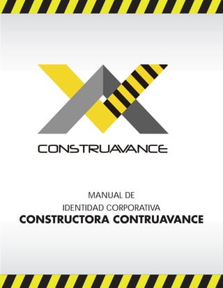MANUAL DE
IDENTIDAD CORPORATIVA
CONSTRUCTORA CONTRUAVANCE
 