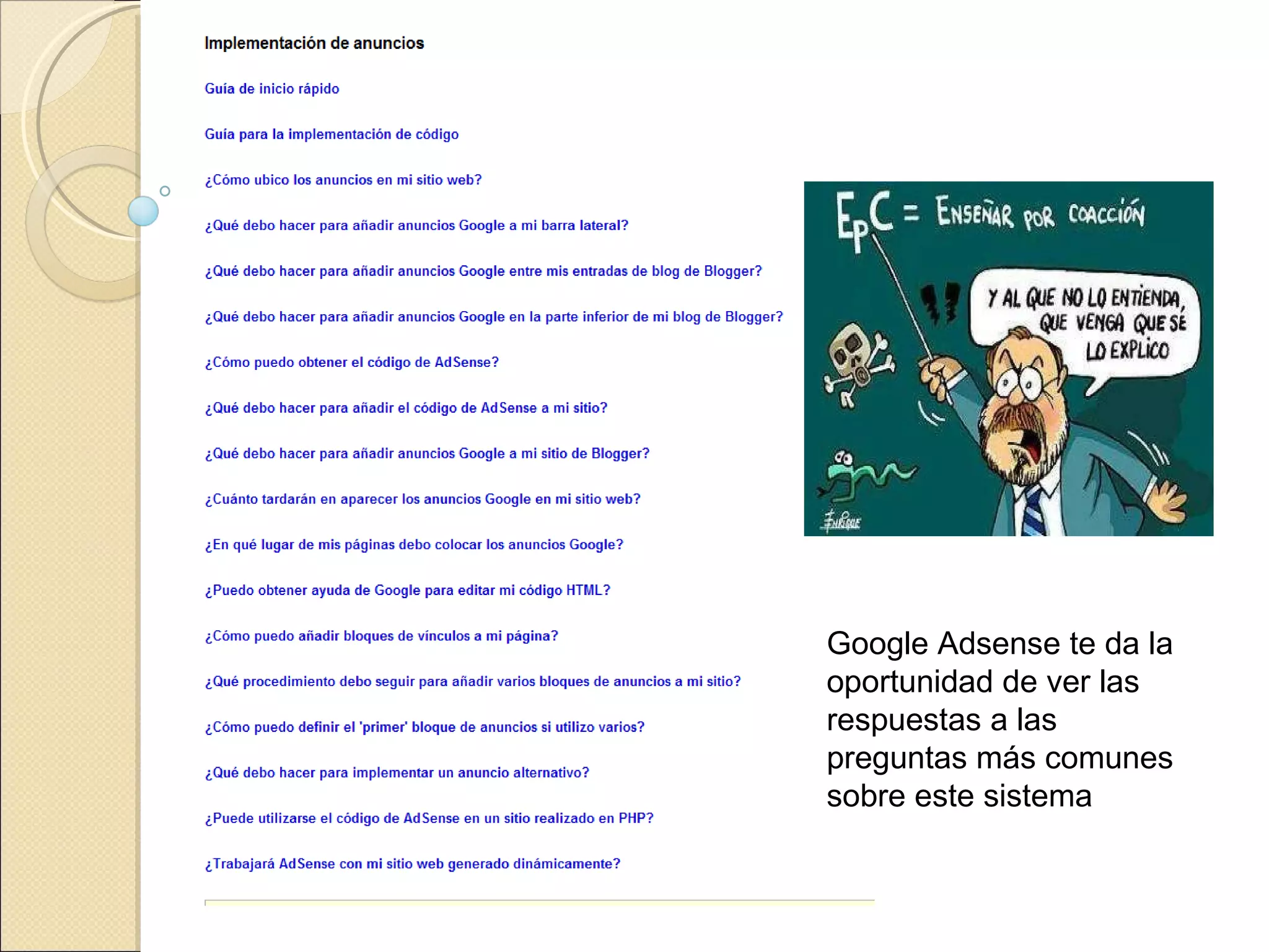Google Adsense te da la oportunidad de ver las respuestas a las preguntas más comunes sobre este sistema 