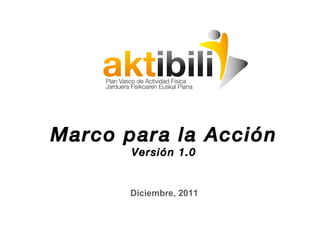 Marco para la Acción Versión 1.0 Diciembre, 2011 