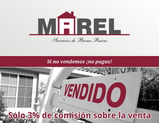 Servicios de Bienes Raices


         Si no vendemos ¡no pagas!




Solo 3% de comisión sobre la venta
 