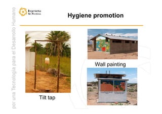 Hygiene promotion




                   Wall painting




Tilt tap
 