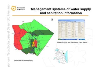 Management systems of water supply
                        and sanitation information




                                  Water Supply and Sanitation Data Bases




SIG Water Point Mapping
 