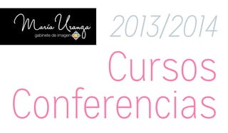 2013/2014

Cursos
Conferencias

 