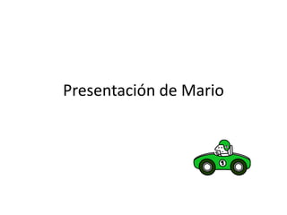 Presentación de Mario
 
