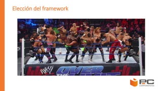 Elección del framework
 