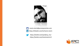 https://linkedin.com/in/mario-marin
https://twitter.com/mariomarin13
mario.marin@pccomponentes.com
https://twitter.com/symfony_mur
 