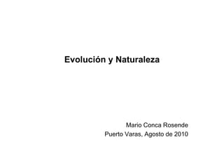 Evolución y Naturaleza Mario Conca Rosende Puerto Varas, Agosto de 2010 