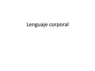 Lenguaje corporal
 