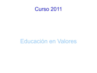 Curso 2011 Educación en Valores 